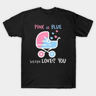 Pink or blue sister loves you T-Shirt